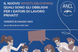 Webinar gratuito ANCL - Il nuovo Whistleblowing - 5 maggio 2023 - Disponibili le slide e la registrazione dell'incontro 