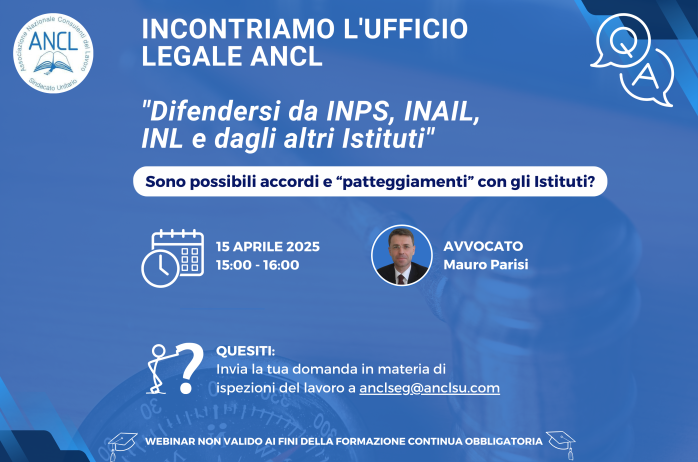 Incontriamo l'Ufficio Legale ANCL. Difendersi da INPS, INAIL, INL e dagli altri Istituti - 15 aprile 2025