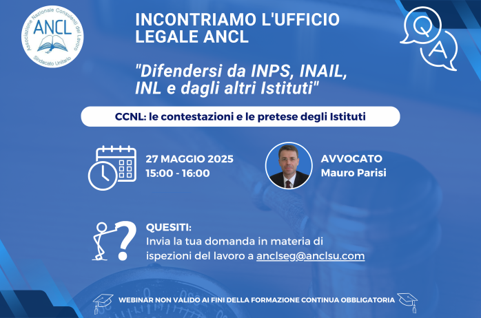 Incontriamo l'Ufficio Legale ANCL. Difendersi da INPS, INAIL, INL e dagli altri Istituti - 27 maggio 2025