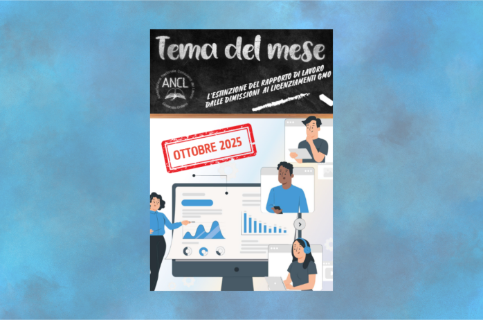 Tema del mese di Ottobre - L'estinzione del rapporto di lavoro, dalle dimissioni (analizzando le dimissioni per fatti concludenti) ai licenziamenti gmo