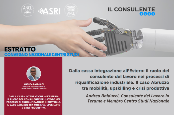 Dalla cassa integrazione all'Estero: il ruolo del consulente del lavoro nei processi di riqualificazione industriale. Il caso Abruzzo tra mobilità, upskilling e crisi produttiva