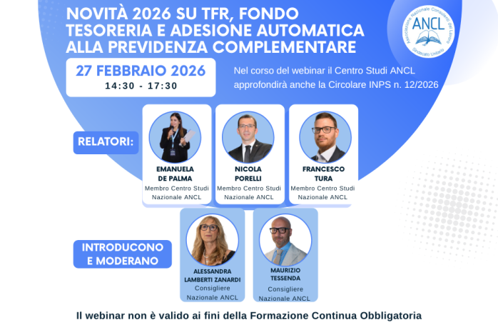 Webinar ANCL - NOVITÀ 2026 SU TFR, FONDO TESORERIA E ADESIONE AUTOMATICA ALLA PREVIDENZA COMPLEMENTARE - 27 febbraio 2026