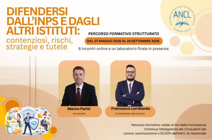 Nuovo corso ANCL in partenza - DIFENDERSI DALL'INPS E DAGLI ALTRI ISTITUTI: contenziosi, rischi, strategie e tutele