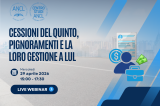 Nuovo webinar Centro Studi Nazionale ANCL - CESSIONI DEL QUINTO, PIGNORAMENTI E LA LORO GESTIONE A LUL- 29 aprile 2026
