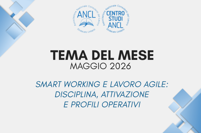 Tema del mese di maggio - SMART WORKING E LAVORO AGILE: DISCIPLINA, ATTIVAZIONE E PROFILI OPERATIVI