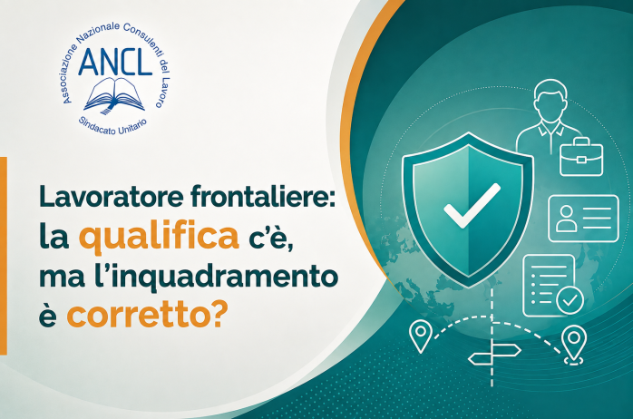Lavoratore frontaliere: la qualifica c'è, ma l'inquadramento è corretto?