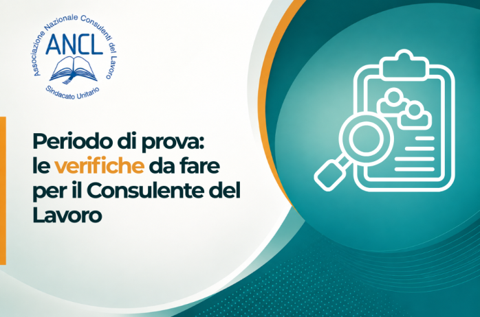 Periodo di prova: le verifiche da fare per il Consulente del Lavoro