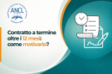 Contratto a termine oltre i 12 mesi: come motivarlo?