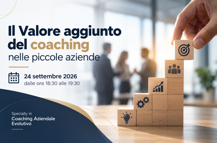 Il Valore aggiunto del coaching per i vostri clienti - Specialty in Coaching Aziendale Evolutivo - 24/09/2026
